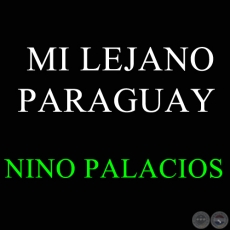 MI LEJANO PARAGUAY - NINO PALACIOS