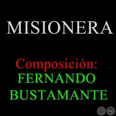 MISIONERA - Composición de FERNANDO BUSTAMANTE