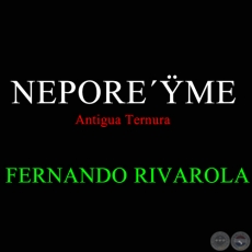 NEPOREME, ANTIGUA TERNURA - Letra de FERNANDO RIVAROLA y CARLOS A. JARA