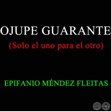 OJUPE GUARANTE - EPIFANIO MNDEZ FLEITAS
