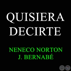 QUISIERA DECIRTE - NENECO NORTON