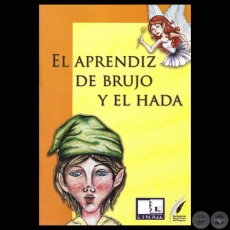 EL APRENDIZ DE BRUJO Y EL HADA - Cuento de ALEJANDRO HERNNDEZ Y VON ECKSTEIN - Ao 2010