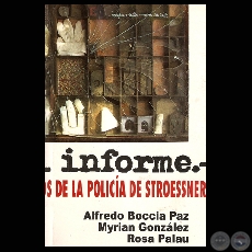 ES MI INFORME, 2006 - LOS ARCHIVOS SECRETOS DE LA POLICA DE STROESSNER (ALFREDO BOCCIA PAZ, MYRIAN GONZLEZ, ROSA M. PALAU)