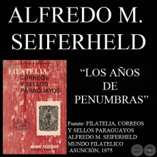 LOS AÑOS DE PENUMBRAS (Por ALFREDO M. SEIFERHELD)