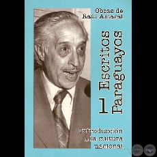 ESCRITOS PARAGUAYOS 1 (INTRODUCCIN A LA CULTURA NACIONAL), 2003 - Por RAL AMARAL