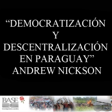 DEMOCRATIZACIN Y DESCENTRALIZACIN EN PARAGUAY (ANDREW NICKSON)
