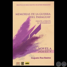 MEMORIAS DE LA GUERRA DEL PARAGUAY, 2011 - FRENTE A FRENTE / EL SONMBULO - Por AUGUSTO ROA BASTOS