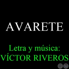 AVARETE - Letra y msica: VCTOR RIVEROS - Texto de MARIO RUBN LVAREZ 