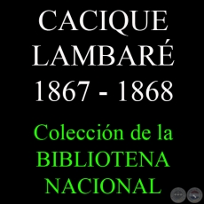 CACIQUE LAMBAR 1867 - 1868,  REVISTA DE LA GUERRA DE LA TRIPLE ALIANZA