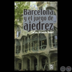 BARCELONA Y EL JUEGO DE AJEDREZ - Novela de CARLOS ORLANDO BONET