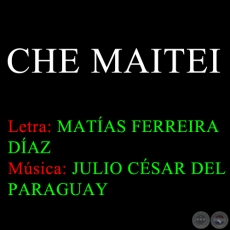 CHE MAITEI - Msica de JULIO CSAR DEL PARAGUAY