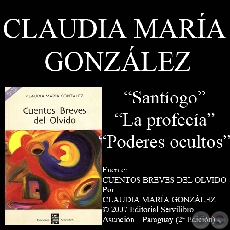 SANTOGO, LA PROFECA y PODERES OCULTOS - Por CLAUDIA MARA GONZLEZ - Ao 2007