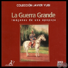 LA GUERRA GRANDE.  IMGENES DE UNA EPOPEYA, 2010 - Coleccin de JAVIER YUBI
