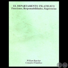 EL DEPARTAMENTO FILATÉLICO - FUNCIONES, RESPONSABILIDADES, SUGERENCIAS, 2003 - Por WILLIAM BAECKER