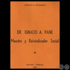 DR. IGNACIO A. PANE - MAESTRO Y REIVINDICADOR SOCIAL - Por AMRICO A. VELZQUEZ