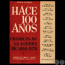 HACE CIEN AOS - TOMO I, CRNICAS DE LA GUERRA DE 1864-1870 (Por EFRAIM CARDOZO)