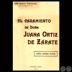 EL CASAMIENTO DE DOA JUANA ORTIZ DE ZARATE - Por JOS IGNACIO GARMENDIA
