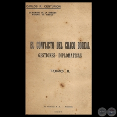 EL CONFLICTO DEL CHACO BOREAL - GESTIONES DIPLOMÁTICAS - TOMO II, 1957 - Por CARLOS R. CENTURIÓN