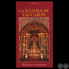 LA IGLESIA DE YAGUARN - REDUCCIONES FRANCISCANAS - P. ALDO TRENTO