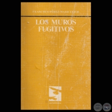 LOS MUROS FUGITIVOS (1965  1980), 1983 - Poesas de FRANCISCO PREZ-MARICEVICH