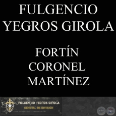 FORTN CORONEL MARTNEZ (FULGENCIO YEGROS GIROLA)