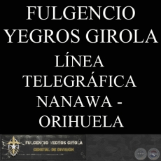 LNEA TELEGRFICA NANAWA  ORIHUELA (FULGENCIO YEGROS GIROLA)