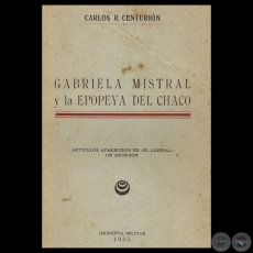 GABRIELA MISTRAL Y LA EPOPEYA DEL CHACO, 1935 - Por CARLOS R. CENTURIN