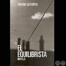 EL EQUILIBRISTA, 2009 - Novela de SUSANA GERTOPN