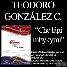CHE LPI MBYKYMI - Poesa en Guaran de TEODORO GONZLEZ CABALLERO