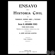 ENSAYO DE LA HISTORIA CIVIL DEL PARAGUAY, BUENOS AIRES Y TUCUMN - TOMO PRIMERO, 3ra. Edicin - Doctor GREGORIO FUNES