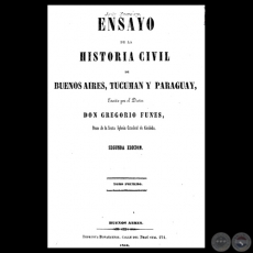 ENSAYO DE LA HISTORIA CIVIL DE BUENOS AIRES, TUCUMAN Y PARAGUAY  - TOMO I - LIBRO PRIMERO - GREGORIO FUNES