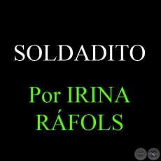 SOLDADITO - Relato de IRINA RFOLS