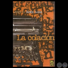 LA COLACIÓN, 2010 - Novela de JORGE D. ROLÓN LUNA