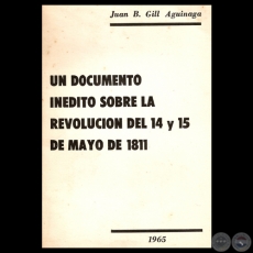 UN DOCUMENTO INDITO SOBRE LA REVOLUCIN DEL 14 Y 15 DE MAYO DE 1811 - Por JUAN B. GILL AGUINAGA 