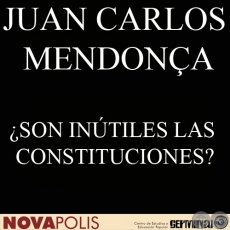 SON INTILES LAS CONSTITUCIONES? - Por JUAN CARLOS MENDONA BONNET