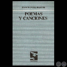 POEMAS Y CANCIONES, 1987 - Poemario de JUAN MANUEL MARCOS