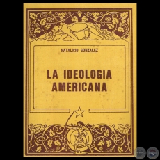 LA IDEOLOGA AMERICANA, 1984 - Por NATALICIO GONZLEZ