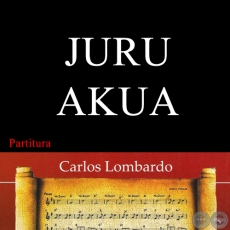 JURU AKUA (Partitura) - FÉLIX PÉREZ CARDOZO