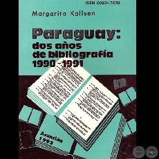 DOS AOS DE BIBLIOGRAFA 1990-1991 - Serie: BIBLIOGRAFA PARAGUAYA N9 - Por MARGARITA KALLSEN - Ao 1993