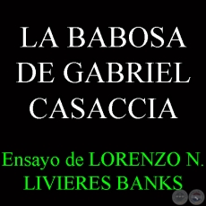 LA BABOSA DE GABRIEL CASACCIA - Ensayo de LORENZO N. LIVIERES BANKS