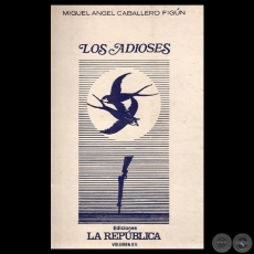 LOS ADIOSES, 1987 - Poemario de MIGUEL ANGEL CABALLERO FIGN