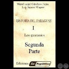 LOS GUARANES, 2 PARTE (Por MIGUEL CABALLERO FIGN y LUIS AGERO WAGNER)