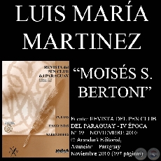 MOISS S. BERTONI, CIENTFICO Y POETA DE LA NATURALEZA Y SOADOR SOCIAL (Ensayo de LUIS MARA MARTINEZ)