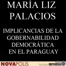 IMPLICANCIAS DE LA GOBERNABILIDAD DEMOCRTICA EN EL PARAGUAY (MARA LIZ PALACIOS)