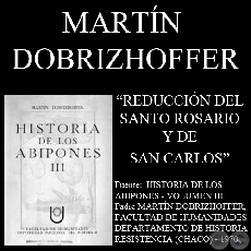 REDUCCIN DEL SANTO ROSARIO Y DE SAN CARLOS (Padre MARTN DOBRIZHOFFER)