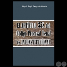 EL ARTCULO 358 DEL CDIGO PROCESAL PENAL ES INCONSTITUCIONAL - Por MIGUEL NGEL PANGRAZIO CIANCIO