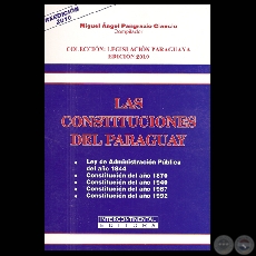 LAS CONSTITUCIONES DEL PARAGUAY - Compilador: MIGUEL NGEL PANGRAZIO CIANCIO - Ao 2010