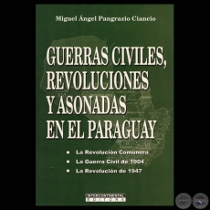  GUERRAS CIVILES, REVOLUCIONES Y ASONADAS EN EL PARAGUAY, 2008 - Por MIGUEL NGEL PANGRAZIO CIANCIO