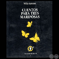 CUENTOS PARA TRES MARIPOSAS, 1996 - Cuentos de MILIA GAYOSO