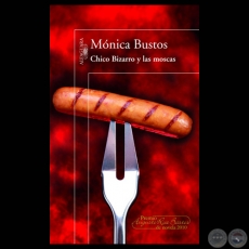 CHICO BIZARRO Y LAS MOSCAS - Novela de MNICA BUSTOS - Ao 2010